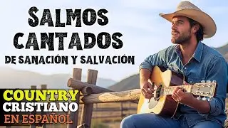 MUSICA COUNTRY CRISTINA EN ESPANOL | Salmos Cantados de Sanación, salvación que fortalecem tu fe