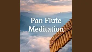 Relaxing Pan Flute Meditation Sounds