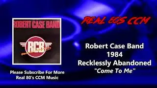 Robert Case Band - Come To Me (HQ)