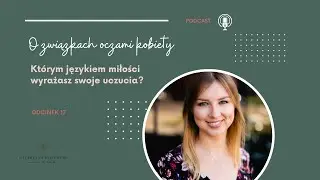 Odcinek 17 - Kt&oacute;rym językiem miłości wyrażasz swoje uczucia?