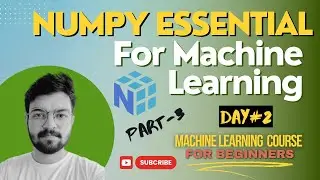 NumPy ESSENTIAL For Machine Learning PART-III | Numpy Tutorial | Machine Learning Course
