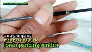 cara melepas ring joran pancing