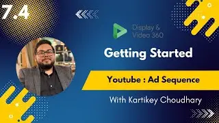 7.4 How to Set Up a YouTube Line Item in DV360: Ad Sequence Campaigns