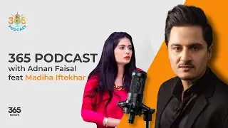 365 Podcast with Adnan Faisal Feat. Madiha Iftekhar | 365 News l 3rd Feb 2025