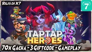 RILIS GAME LUCU & RINGAN! 70x GACHA - 3 GIFTCODE - GAMEPLAY 🔥 TAPTAP HEROES IDLE RPG (X7GAME)