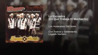 Los Huracanes Del Norte - La Escuadra (En Que Trabaja El Muchacho)