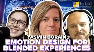 Yasmin Borain (Tribal): Emotion Design for Blended Customer Experiences | #81