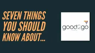 7 Things You Should Know about Good2Go Mobile