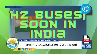 The Journey to a Carbon Neutral Future Begins - Hydrogen Buses Pilot Project in Delhi, India