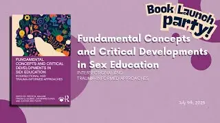 Book Launch Party: Fundamental Concepts and Critical Developments in Sex Education (2025)