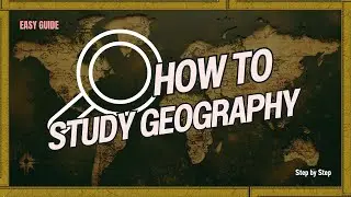 5 Steps to Master Geography | Study Tips You Need!