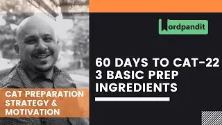 60 Days to CAT-2022: 3 Basic Prep Ingredients