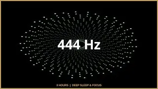 444 Hz (Solfeggio Scale) | Protection / Angelic Presence | 3 Hours Deep Sleep | 4K PCM Audio