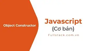 Object constructor trong JavaScript