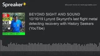 10/16/19 Lynyrd Skynyrd's last flight metal detecting recovery with History Seekers (YouTibe)