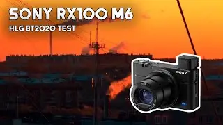 Sony RX100 m6 HLG BT2020 test