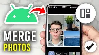 How To Merge Photos On Android - Full Guide