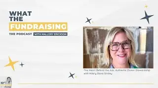 The Heart Behind the Ask: Authentic Donor Stewardship with Hilary Dana Smiley