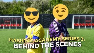 BEHIND THE SCENES AT HASHTAG UNITED! | Hashtag Academy: Series 3