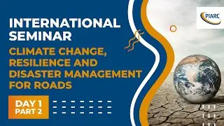 Climate Change, Resilience & Disaster Management for Roads - Day 1 Part 2