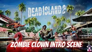 Dead Island 2 Clown Boss Fight Intro Scene