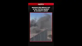 Massive Fire Breaks Out At Raj Textile Market In Gujarat's Surat