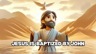 JESUS Is BAPTIZED by JOHN | Animated Bible Stories