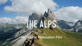 THE ALPS 4K Scenic Peace Relaxation Film (Calming Music)