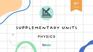 Supplementary Units | Class 11 | Physics | Chapter 1 | EdTutor