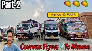Continue Flying To Mumbai📍|| Part-2 || Mango 🥭 Loading UP To Mumbai