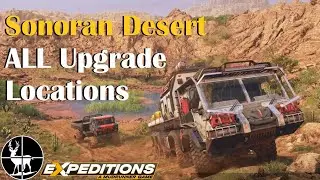 Sonoran Desert | ALL Upgrade Locations | Free Roam | Expeditions: A MudRunner Game