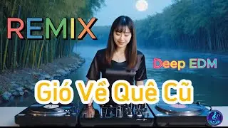 Deep EDM Remix &ndash; Gi&oacute; Về Qu&ecirc; Cũ |  Vietnamese Female Vocal | Kindred Music Lab #kindredmusiclab