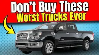 10 Trucks You Should NEVER Buy (Avoid These!)