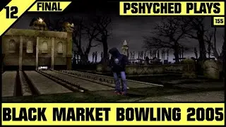 #155 | Black Market Bowling 2005 #12 [FINAL] - Monster Bowl Matchplay Tournament