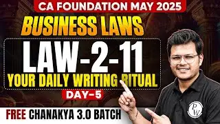CA Foundation Business Laws: Law-2-11 (Day 5) | Chanakya 3.0 | Your Daily Writing | CA Chaitanya Sir