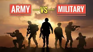 Army Vs Military | What's The Difference Between Military And Army?