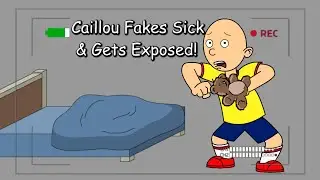 Caillou Fakes Sick, Gets Filmed By Mommy & Gets Grounded