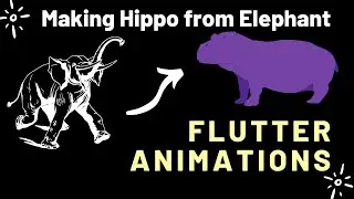 Flutter animations ! Make Hippo from an Elephant