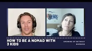 How to Be a Nomad With 3 Kids (Growing Up Without Borders)