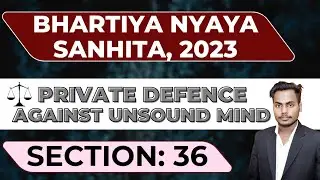 Section 36 BNS Explained in Hindi | Private Defence Against Unsound Mind | Bharatiya Nyaya Sanhita 