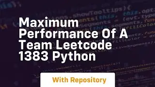 maximum performance of a team leetcode 1383 python