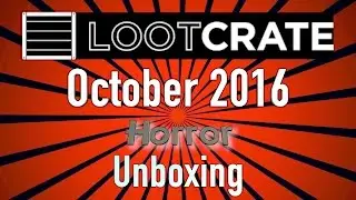 Loot Crate October 2016 Horror Unboxing