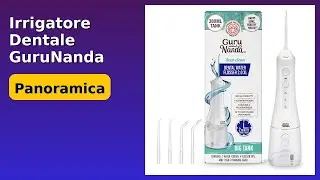 RECENSIONE (2025) : Irrigatore Dentale GuruNanda 2.0 XL. DETTAGLI ESSENZIALI