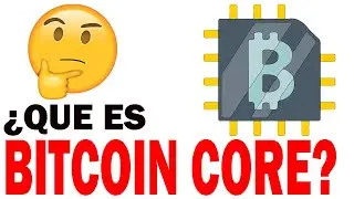 BITCOIN CORE 👉 &iquest;Qu&eacute; es Bitcoin Core y Como Funciona?