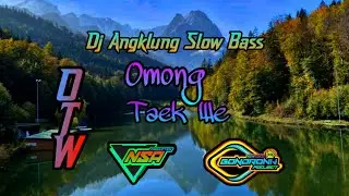 Dj Otw||Omong Taek We||&bull;Gondronk Project&NSA Production&bull;||Slow Bass