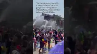 The Water-Splashing Festival in Mangshi, China.