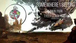 Linkin Park - Somewhere I Belong (Tyler Clark Remix ReMastered)