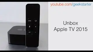 Unbox нового Apple TV (2015) от GeekStarter