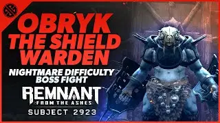 Obryk The Shield Warden Boss Fight | Nightmare Difficulty | Remnant From The Ashes - Subject 2923