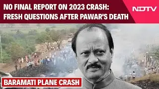 Ajit Pawar Plane Crash News | No Final Report On 2023 Crash: Fresh Questions After Pawar's Death